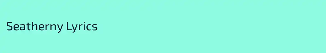 Seatherny Lyrics